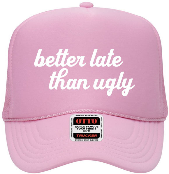 Better Late Than Ugly Foam Pink