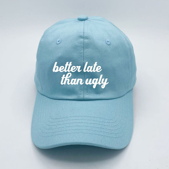 Better Late Than Ugly Light Blue