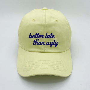 Better Late Than Ugly Light Yellow