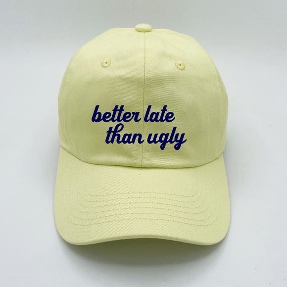 Better Late Than Ugly Light Yellow